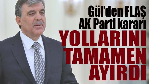 Abdullah Gül'den flaş AK Parti kararı!