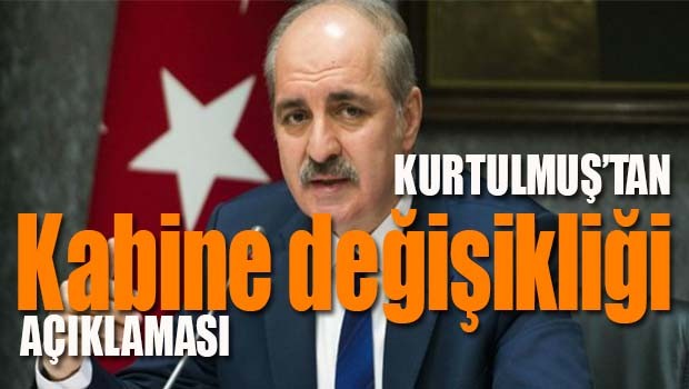 Numan Kurtulmuş'tan Kabine değişikliği açıklaması