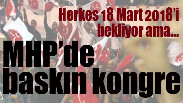 MHP'de baskın kongre!