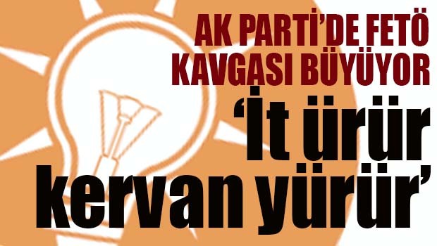 AK Parti'de FETÖ kavgası büyüyor!