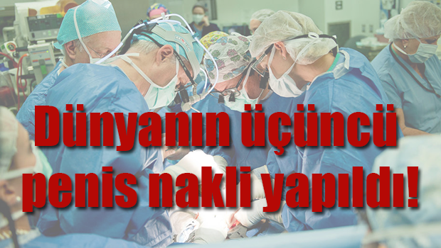 Dünyanın üçüncü penis nakli yapıldı!