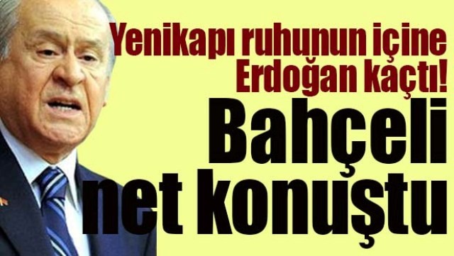 BAHÇELİ NET KONUŞTU