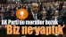 AK PARTİ'DE MORALLER BOZUK!