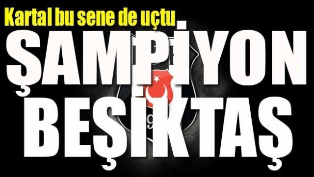 ŞAMPİYON BEŞİKTAŞ