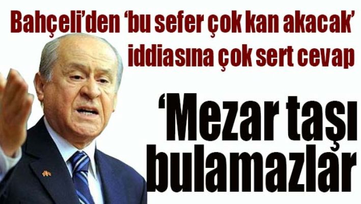 Bahçeli'den darbe iddialarına çok sert cevap