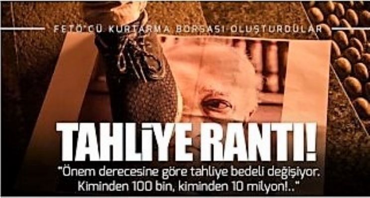 Çok konuşulacak iddia fetönün tahliye borsası