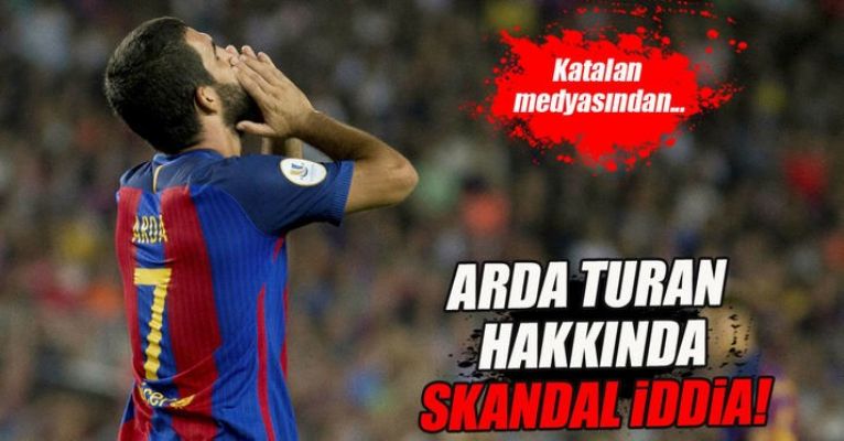 Arda Turan hakkında skandal iddia!