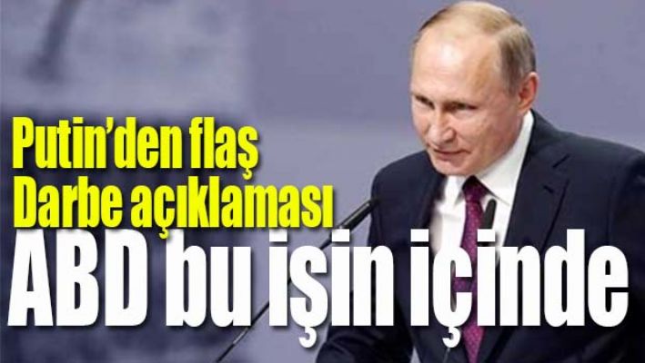 PUTİN'DEN FLAŞ 'DARBE' AÇIKLAMASI