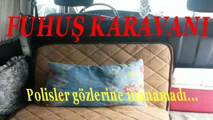 Fuhuş panelvanı: Polis ekipleri gözlerine inanamadı