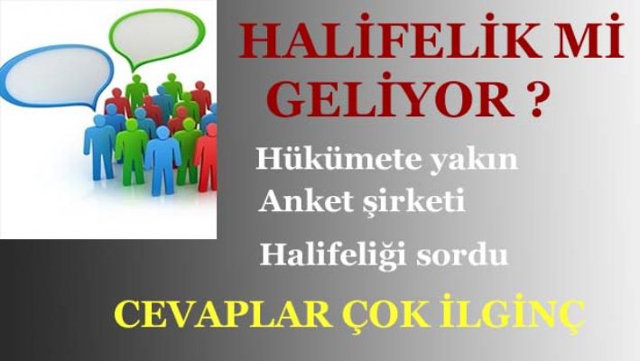 Hükümete yakın anket şirketi halifeliği sordu