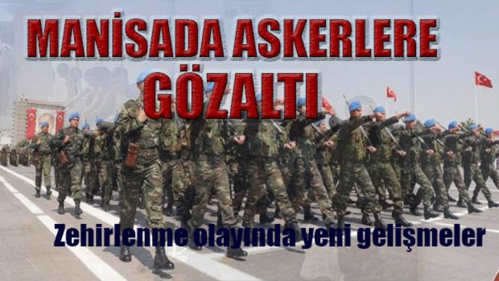 Manisa'da askerlere gözaltı