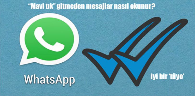 WhatsApp'da 'Mavi Tık' Gitmeden Mesajları Okuma