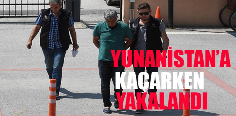 Yunanistan'a kaçarken yakalandı!