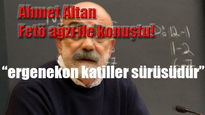 Ahmet Altan'dan fetö ağzı ile savunma!