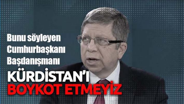 İlnur Çevik, 'Kurulursa Kürdistan'ı boykot etmeyiz'