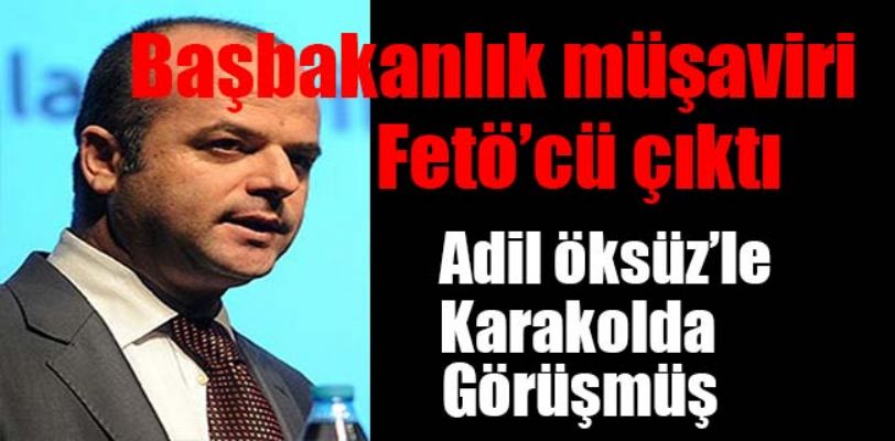 Adil Öksüz'le karakolda görüşen Müşavir!