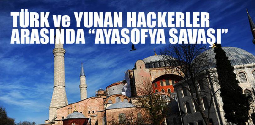 Türk ve Yunan hackerler arasında Ayasofya savaşı başladı