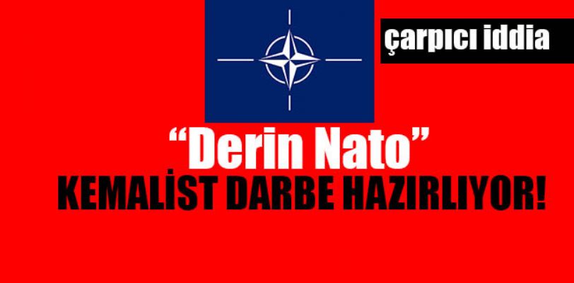 Derin NATO sözde Kemalist bir saldırı planlıyor