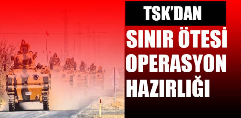 Sınır ötesi operasyon hazırlığı