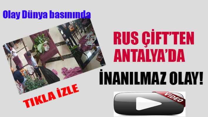 Rus Çift'ten Antalya'da inanılmaz olay!