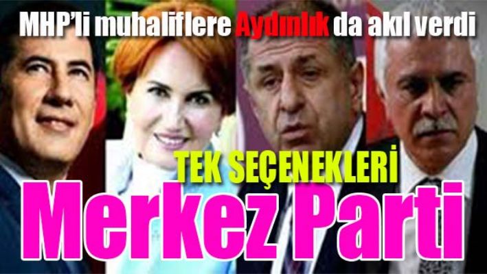 'MHP'Lİ MUHALİFLERİN TEK SEÇENEĞİ'