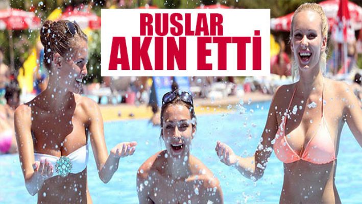 Ruslar akın etti!