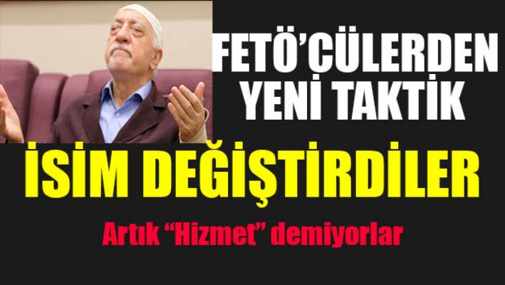 FETÖ'cüler isim değiştirdi