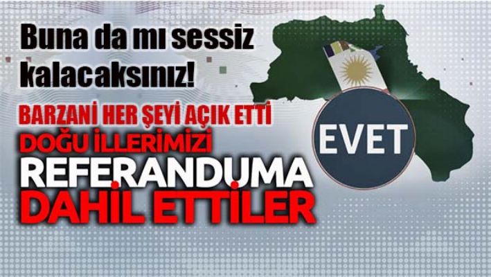 DOĞU İLLERİMİZİ REFERANDUMA DAHİL ETTİLER