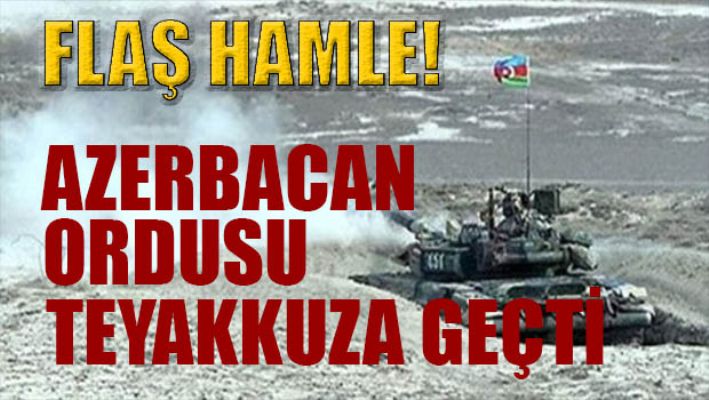 Azerbaycan teyakkuza geçti!