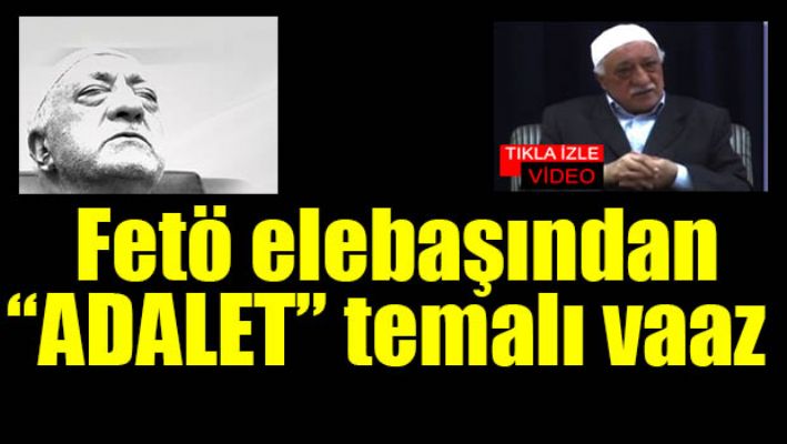 Fetullah Gülen'den adalet temalı vaaz