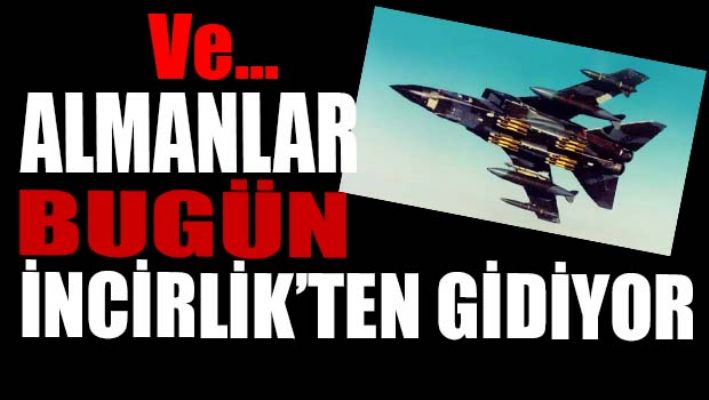 Almanlar bugün incirlik'ten gidiyor