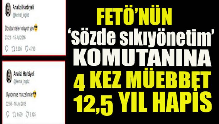 Fetö'nün sözde komutanına 4 kez müebbet