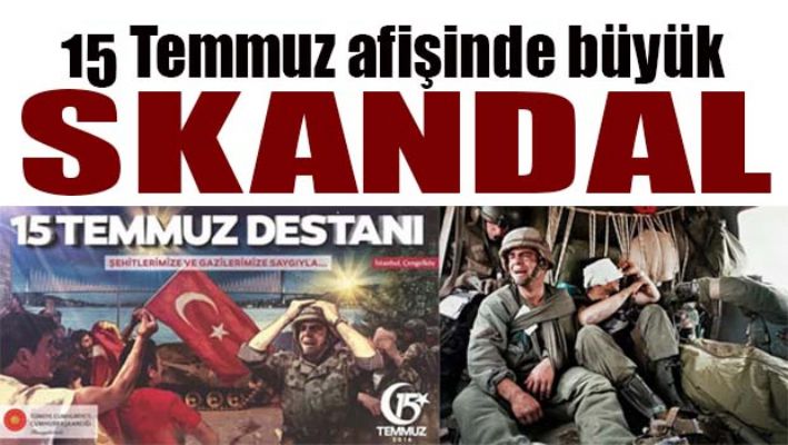 15 TEMMUZ AFİŞİNDE BÜYÜK SKANDAL