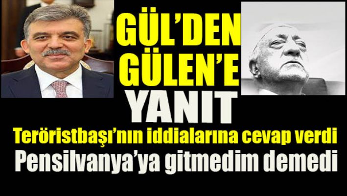 Abdullah Gül'den Fetullah Gülen'e cevap