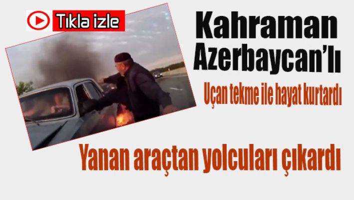 Kahraman Azerbaycanlı hayat kurtardı