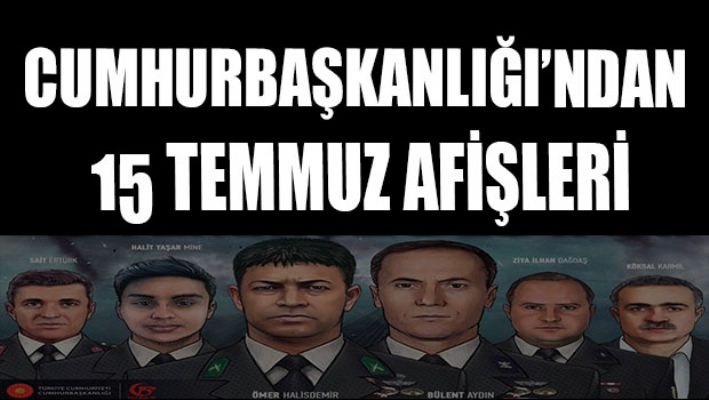 Cumhurbaşkanlığı'ndan 15 temmuz afişleri