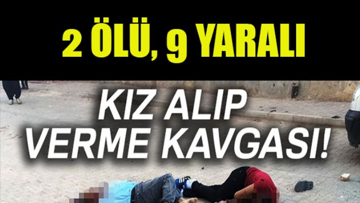 Hilvan'da kız alıp verme kavgası: 2 ölü, 9 yaralı