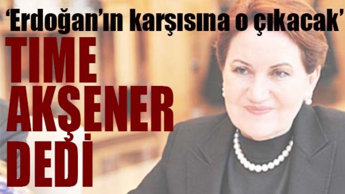 TIME AKŞENER DEDİ