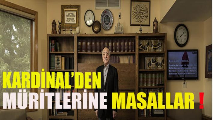 Kardinal'den müritlerine masallar!