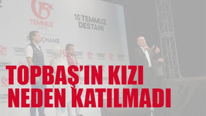 Topbaş'ın kızı neden katılmadı