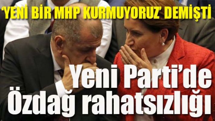 Yeni Parti'de Özdağ rahatsızlığı!