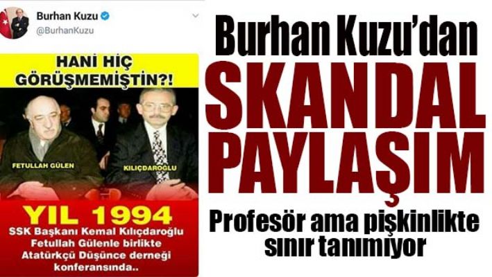 BURHAN KUZU'DAN SKANDAL PAYLAŞIM