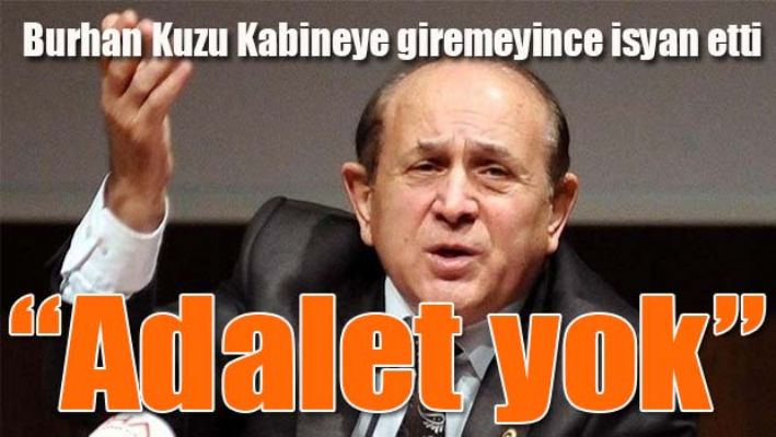 BURHAN KUZU'DAN 'ADALET' İSYANI!