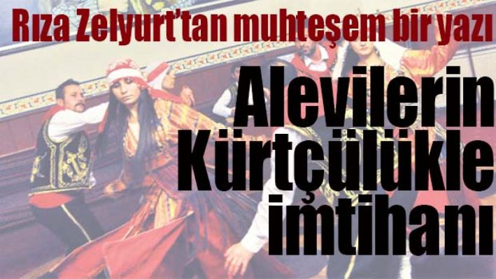 ALEVİLERİN KÜRTÇÜLÜKLE İMTİHANI
