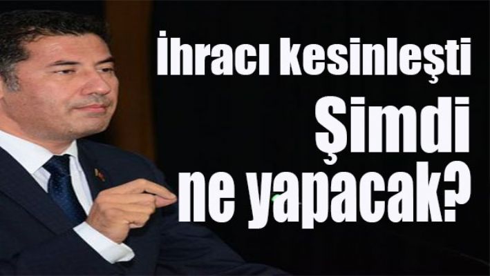 Sinan Oğan'ın ihracı kesinleşti