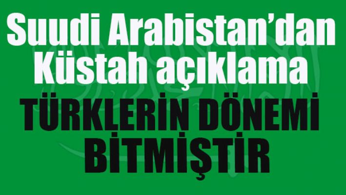 Suudi Arabistan'dan küstah açıklama