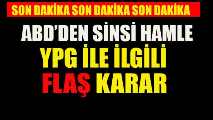 ABD'den flaş YPG hamlesi