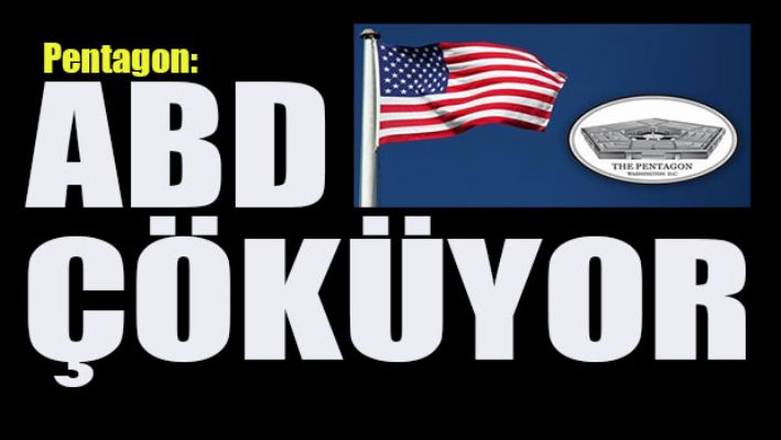 Pentagon: ABD çöküyor