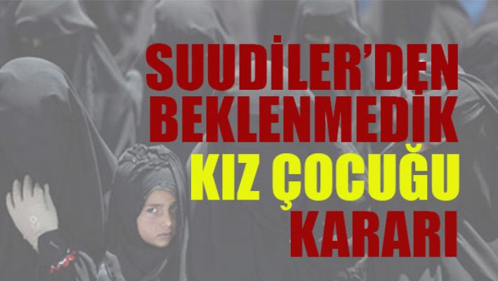 Suudilerden beklenmedik kız çocuğu kararı