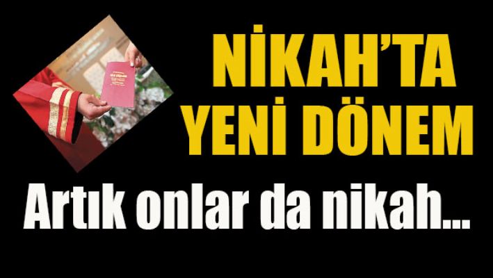 Nikah'ta yeni dönem başlıyor